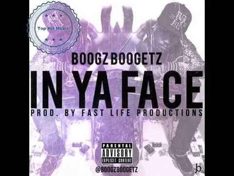 Boogz Boogetz - In Your Face (Prod. By Fast Life Productions)
