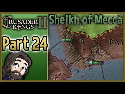 Crusader Kings II Sheikh of Mecca Gameplay - Part 24 - Let's Play Walkthrough