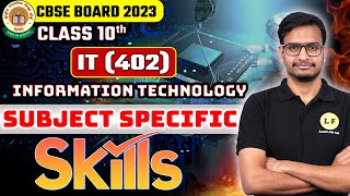 Class 10 Information Technology Code 402 | Subject Specific Skills | CBSE Board 2023 | IT Code 402