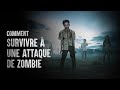 Comment survivre à une attaque de zombies