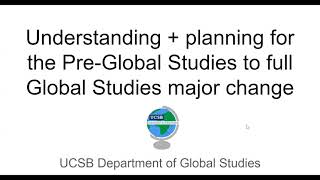 UCSB Global Studies: Pre-Global Studies to full Global Studies major FAQ