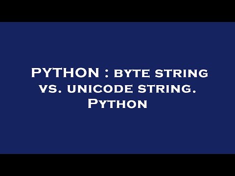 Python Byte String Vs Unicode String Python