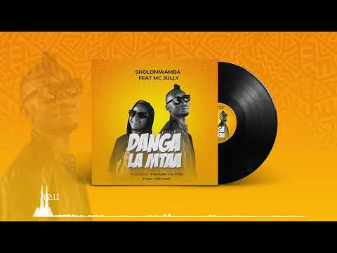 Sholo Mwamba Ft Mc Jully - Danga La Mtaa (Official Audio) SMS SKIZA 7917927 to 811