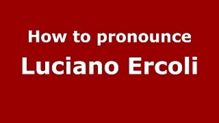 How to pronounce Luciano Ercoli