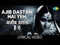 Ajib Dastan with lyrics | अजीब दास्तां गाने के बोल |Dil Apna Aur Preet Parai|Mee