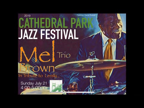 Mel Brown 2019 CATHEDRAL PARK JAZZ FESTIVAL July 21, 4:00-5:00pm