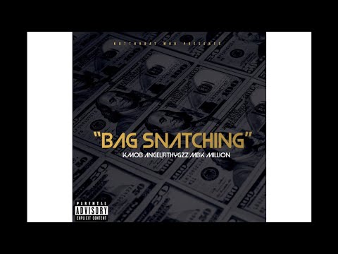 KMOB ANGEL - BAG SNATCHING Feat Fithygzz & MBK MILLION (Prod Peris)