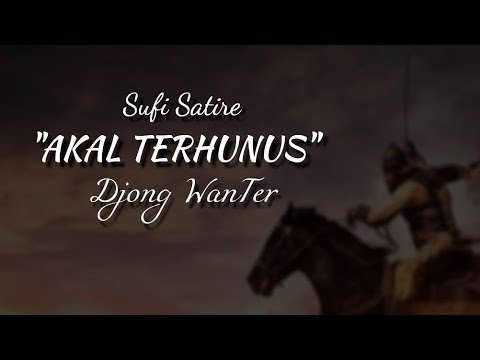 Puisi Sufi | "AKAL TERHUNUS" By Djong WanTer | Sufi Satire | Sarkas Hukum | Rocky Gerung Haris Azhar