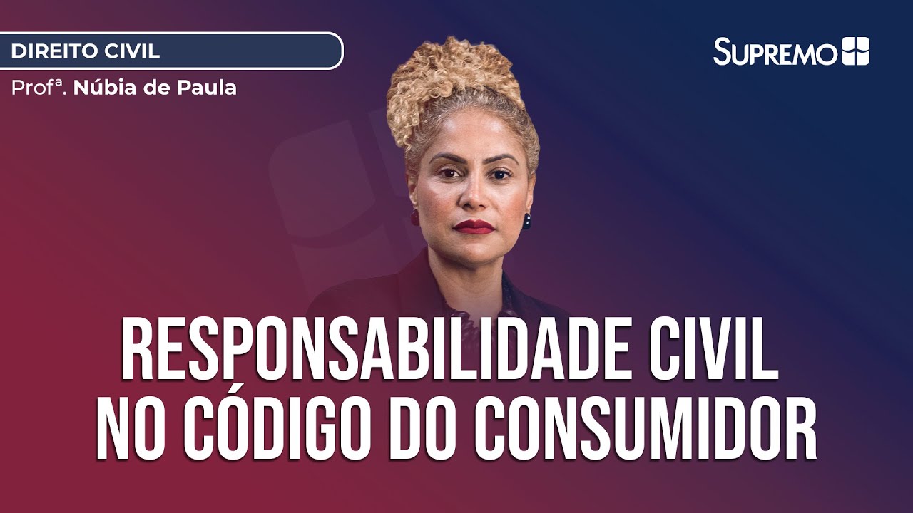 RESPONSABILIDADE CIVIL NO CÓDIGO DE DEFESA DO CONSUMIDOR (CDC) | Prof.ª Núbia de Paula