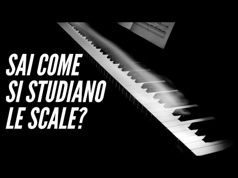 COME STUDIARE LE SCALE - CONSIGLI ED ESEMPI PRATICI AL PIANOFORTE