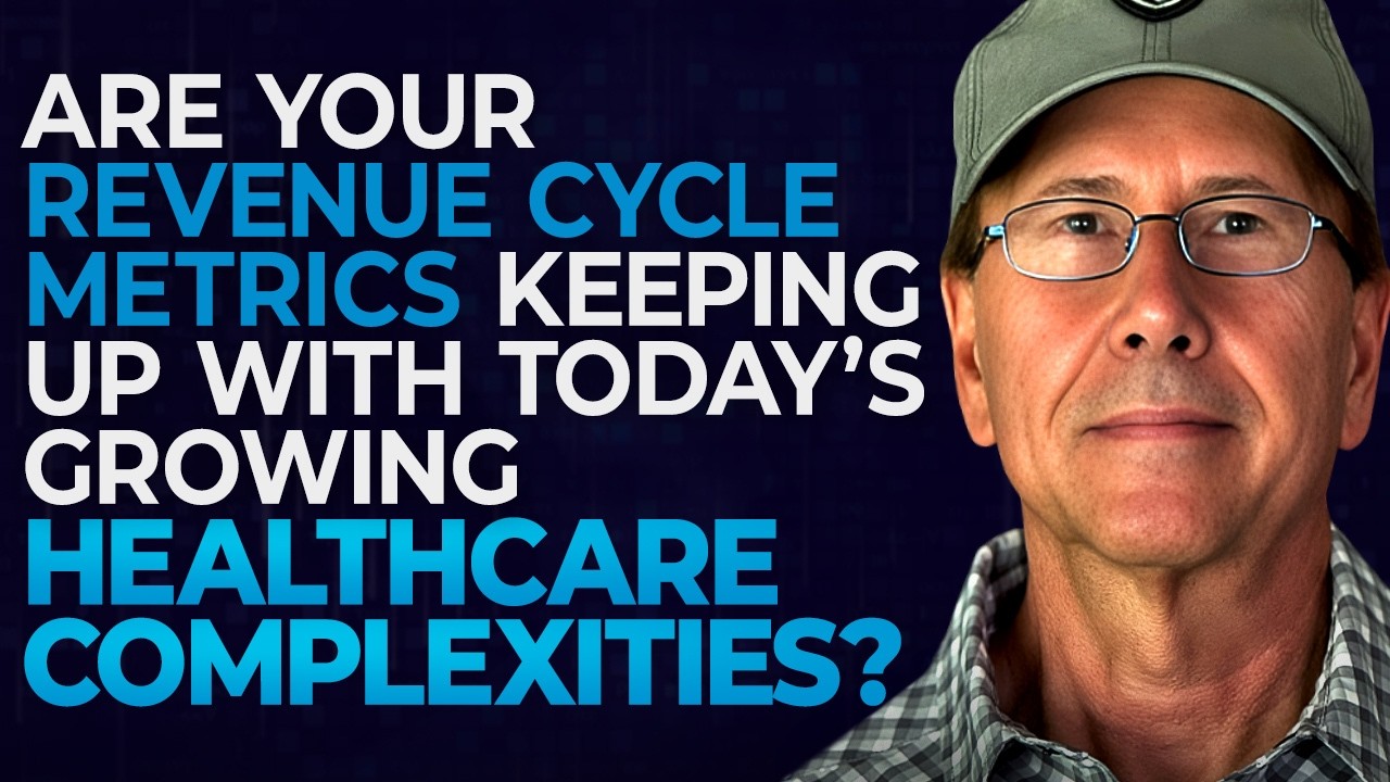 Episode 7 thumbnail — Are Your Revenue Cycle Metrics Keeping Up With Today’s Growing Healthcare Complexities with Robert Kowalick - Part 1