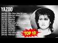 Y A Z O O Greatest Hits Top 100 Artists To Listen In 2023