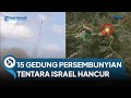 PERANG MEMANAS! 15 Gedung Persembunyian Tentara Israel Runtuh, Diserang Hizbullah