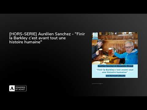 [HORS-SERIE] Aurélien Sanchez - "Finir la Barkley c'est avant tout une histoire humaine"