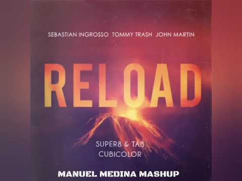 Sebastian Ingrosso, Tommy Trash vs Super8 & Tab - Reload vs Rubicon (Manuel Medina Mashup)