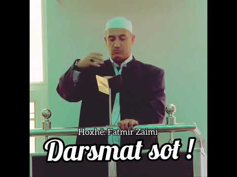 Dasmat Sot! - Hoxhë Fatmir Zaimi