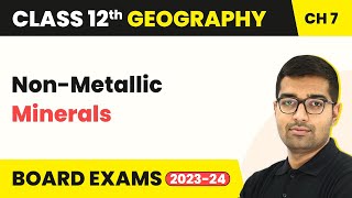 Non-Metallic Minerals - Mineral and Energy Resources | Class 12 Geography Chapter 5 | CBSE 2024-25