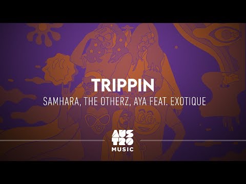 Samhara, The Otherz, Aya Feat. Exotique - Trippin (Áudio Oficial)