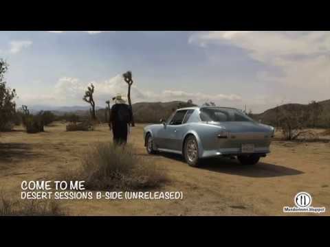 Come To Me - Desert Session (B Side Unreleased)