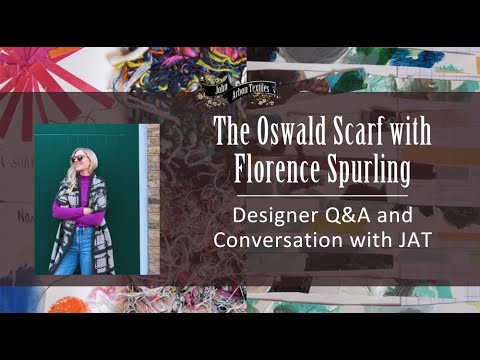The Oswald Scarf with Florence Spurling - Q&A and Conversation with JAT