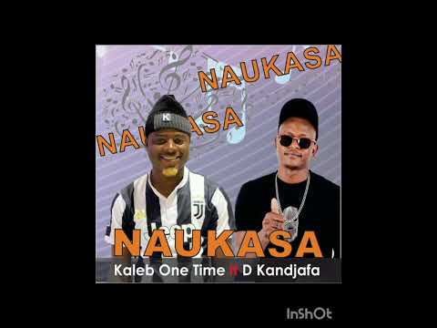 Kaleb one time ft D kandjafa _ naukasa