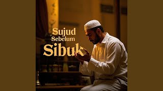 Download lagu Sujud Sebelum Sibuk mp3 Download lagu Sujud Sebelum Sibuk mp3