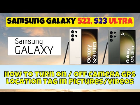 How to Turn on / off Camera GPS Location Tag In Pictures/Videos Samsung Galaxy S22,S23 Ultra