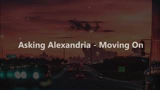 Download lagu Asking Alexandria - Moving On (Lyrics) by Aydan mp3