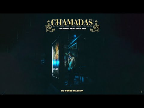 Ivandro - Chamadas feat. Van Zee (Dj Perez Mashup)