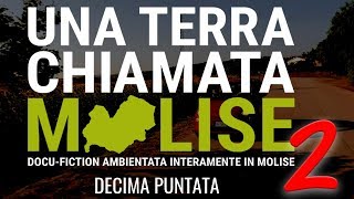 10ª Puntata - Una terra chiamata Molise 2