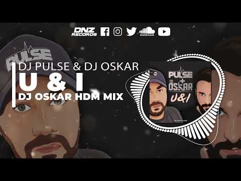 DNZ465 // DJ PULSE & DJ OSKAR - U & I DJ OSKAR HDM MIX (Official Video DNZ RECORDS)