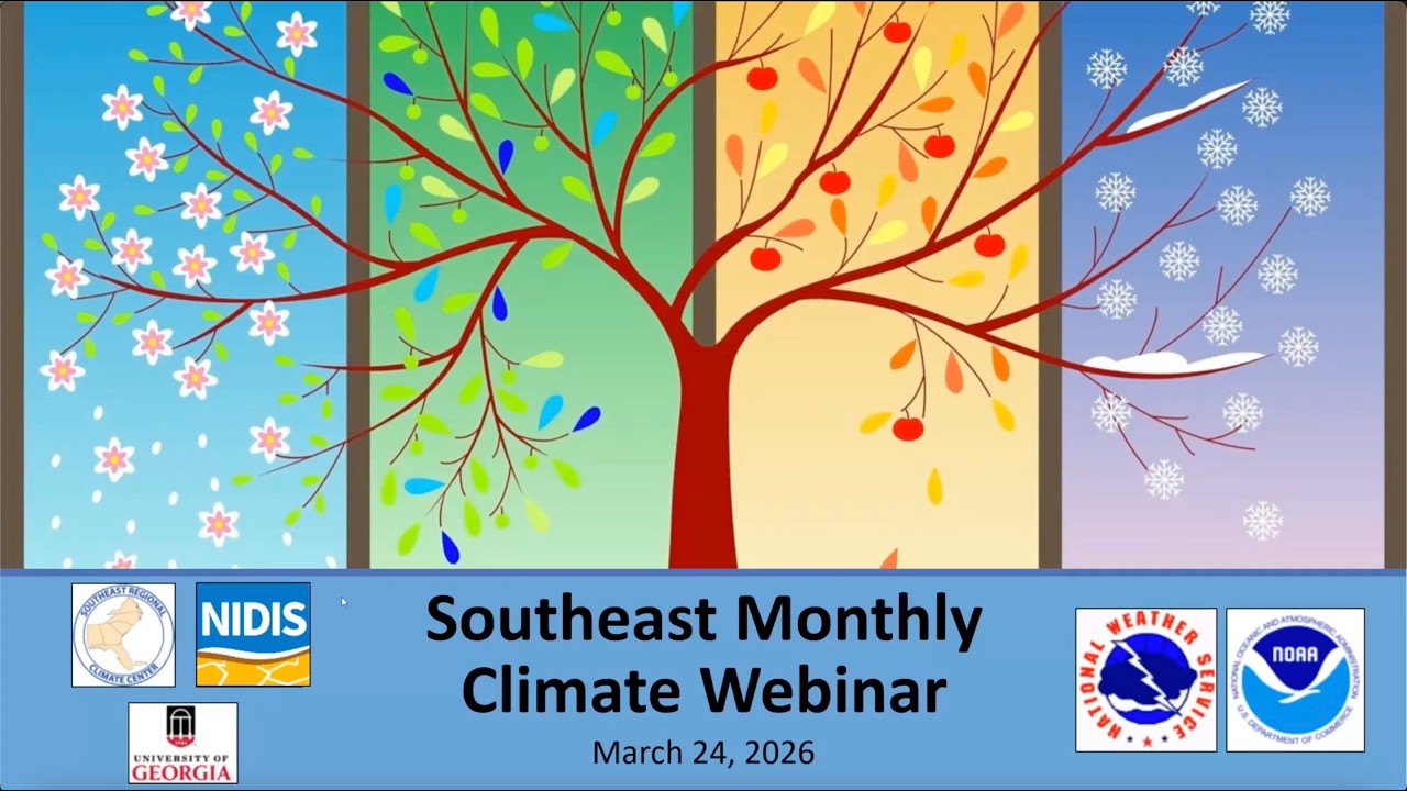 Southeast March 2026 Climate Monthly Webinar + Understanding NOAA's Monthly and Seasonal Climate
