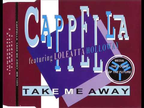 CAPPELLA feat. LOLEATTA HOLLOWAY - Take Me Away (Extended Mix)