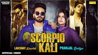 Scorpio Kali (Official Video) Pranjal Dahiya  Laks