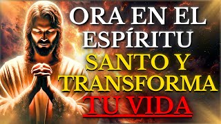 JESÚS REVELÓ el CAMINO para TRANSFORMAR tu VIDA: El PODER SOBRENATURAL de ORAR en el ESPÍRITU SANTO