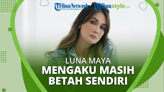 Mengaku Masih Betah Sendiri dan Belum Ada Rencana Menikah, Luna Maya: Menikah itu Ngga Gampang