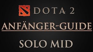 Dota 2 - Solo Mid Guide / Tutorial für Anfänger #1 [German 1080p HD]