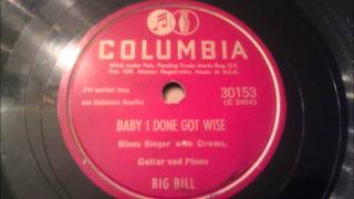 Big Bill - Baby I Done Got Wise - Good Late 40&#39;s Blues