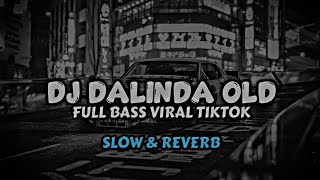 Download lagu DJ DALINDA OLD 2019 FULL BASS VIRAL TIKTOK (SLOW & REVERB) mp3