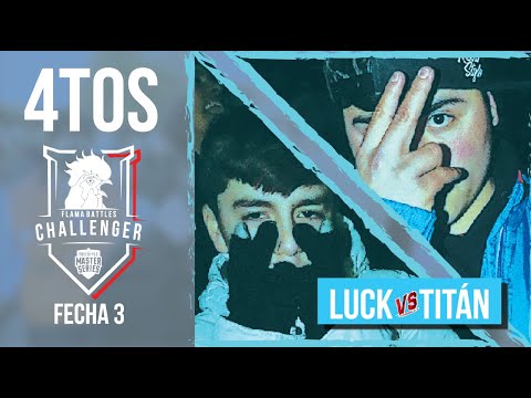 LUCK MC VS TITÁN 4TOS (FECHA 3 CHALLENGER FLAMA BATTLES)