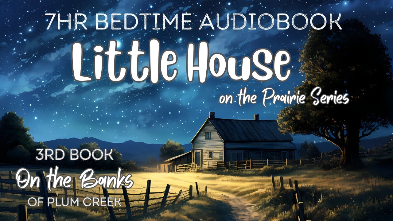 Fall Asleep To 7hr Full-length Audiobook On The Banks Of Plum Creek / Bedtime Audiobook 🌙