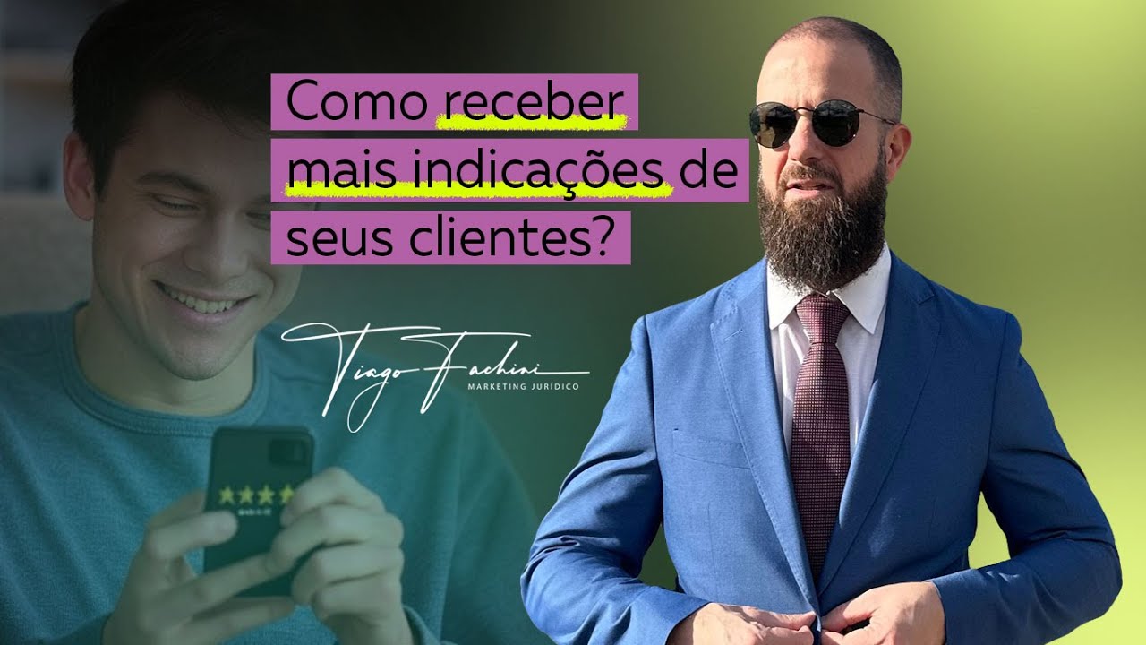 Como receber mais indicações de  seus clientes na advocacia? #tiagofachini