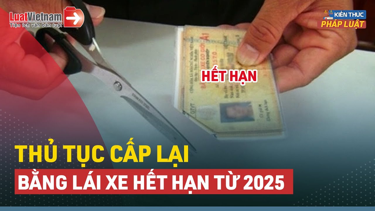 Bằng Lái Xe Hết Hạn: Từ 2025, Thủ Tục Thi Lại Có "Gắt" Hơn Không?