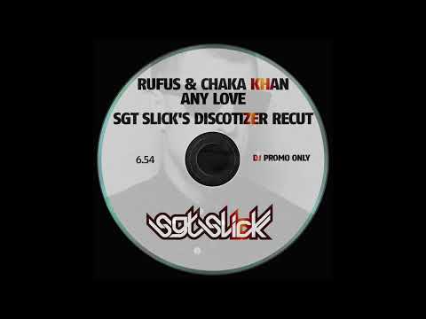 Rufus & Chaka Khan - Any Love (Sgt Slick's Discotizer ReCut)