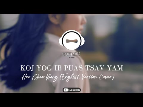 Koj Yog Ib Puas Tsav Yam (You Are Everything) - Hue Chee Yang (English Version Cover)