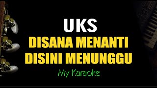 Download lagu DISANA MENANTI DISINI MENUNGGU - UKS (KARAOKE) mp3
