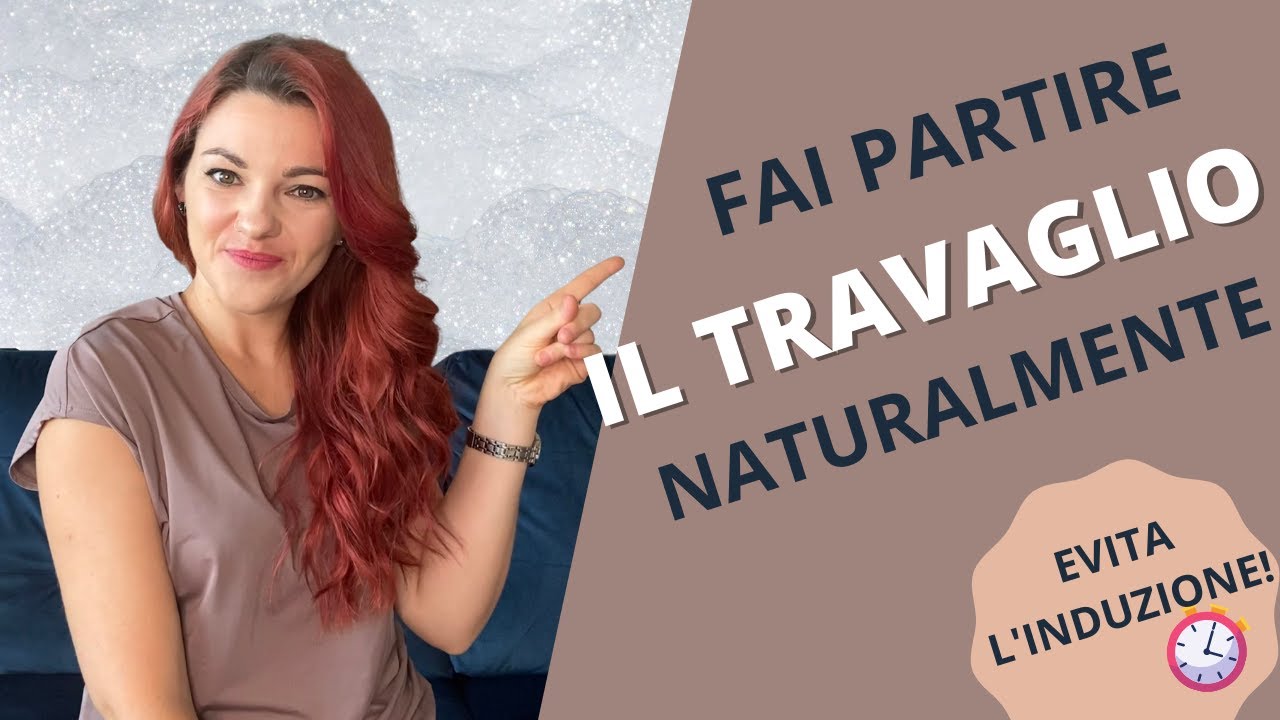 Parte 2 - Come stimolare l'inizio del travaglio | Metodi naturali di induzione