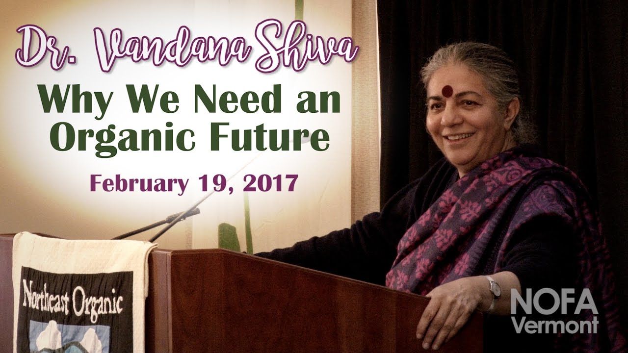 Dr. Vandana Shiva: "Why We Need an Organic Future" (NOFA-VT 2017 Keynote Address)
