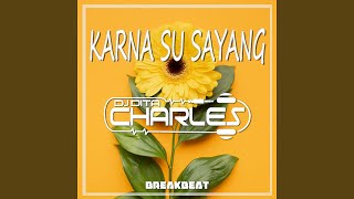Download lagu Karna Su Sayang BREAKBEAT (Remix) mp3