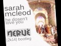 Sarah Mcleod - He Dosen't Love You (Nervé 2k14 ...